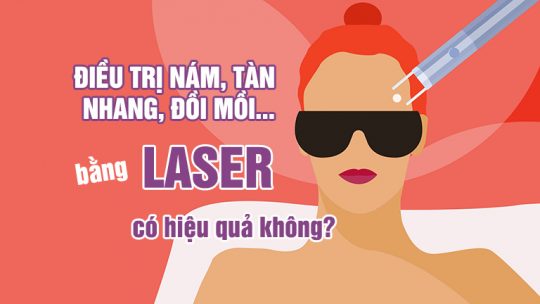 Xử lý nám da, tàn nhang bằng laser có hiệu quả không? Có hết không?